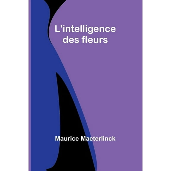 L'intelligence des fleurs, (Paperback)