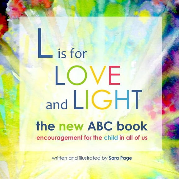 L is for Love and Light - The New ABC Book: encouragement for the child in all of us (Paperback)
