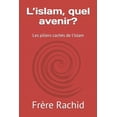 thumbnail image 1 of L'islam, quel avenir?: Les piliers cachés de l'islam (Paperback), 1 of 1