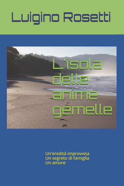 L'isola delle anime gemelle: Un'eredità improvvisa Un segreto di famiglia Un amore (Paperback)