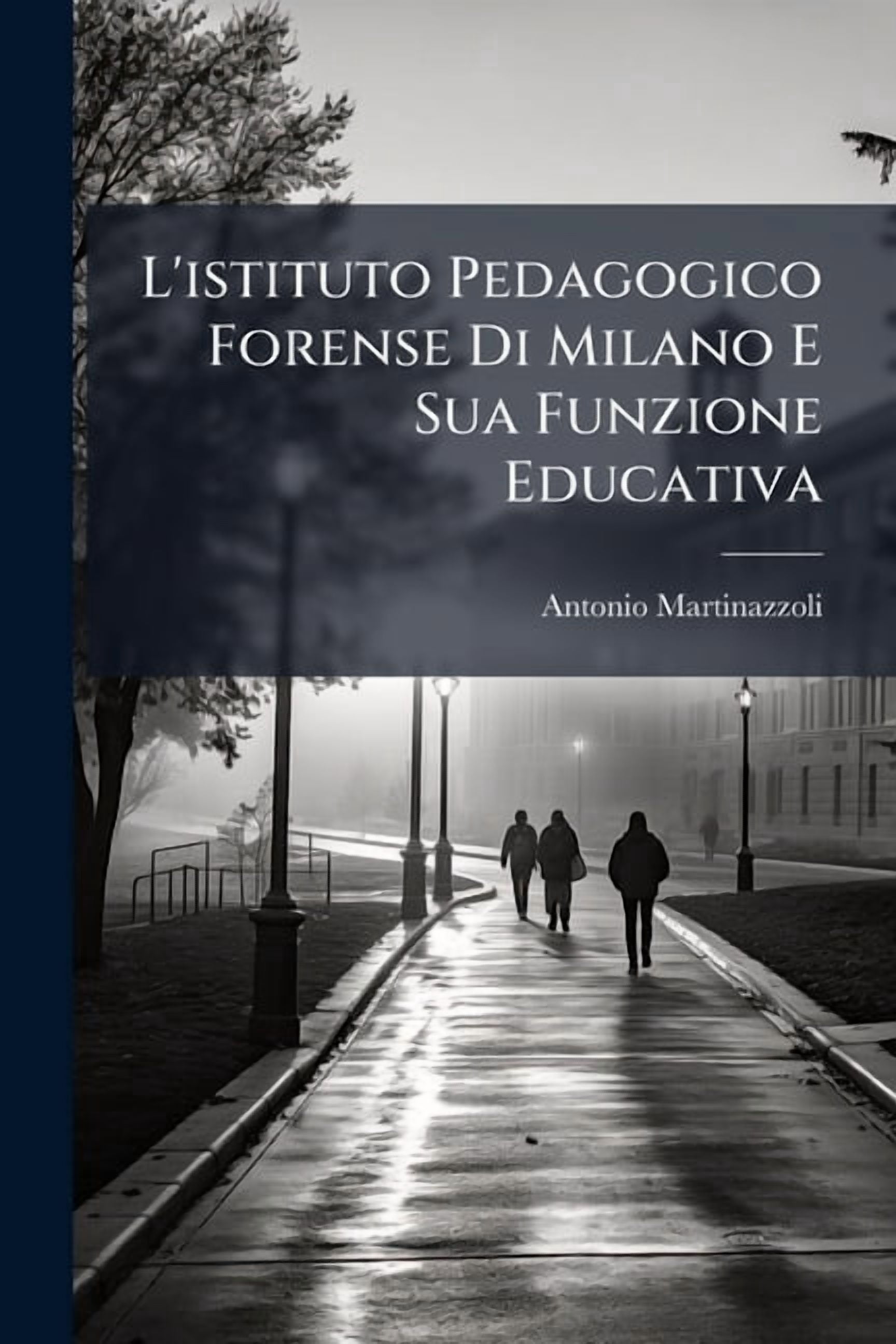 L'istituto Pedagogico Forense Di Milano E Sua Funzione Educativa, (Paperback)