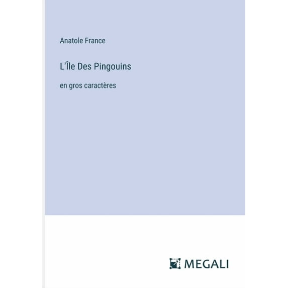 L'Île Des Pingouins: en gros caractères (Paperback)