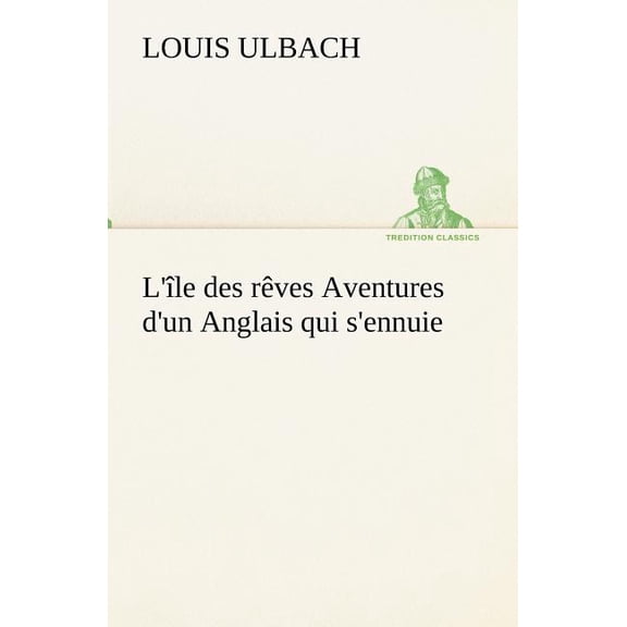 L'le Des Rves Aventures d'Un Anglais Qui s'Ennuie (Paperback)