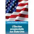 thumbnail image 1 of Llection prsidentielle aux tats-Unis French Edition Paperback 198647898X 9781986478984 Ernest Duvergier de Hauranne, 1 of 1