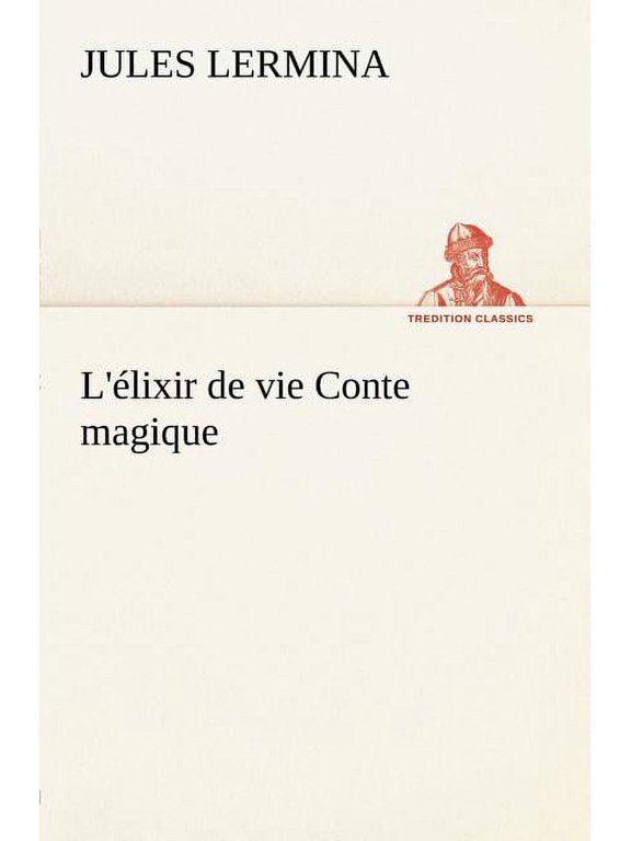 L'lixir de vie Conte magique, (Paperback)