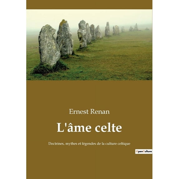 L'âme celte: Doctrines, mythes et légendes de la culture celtique, (Paperback)