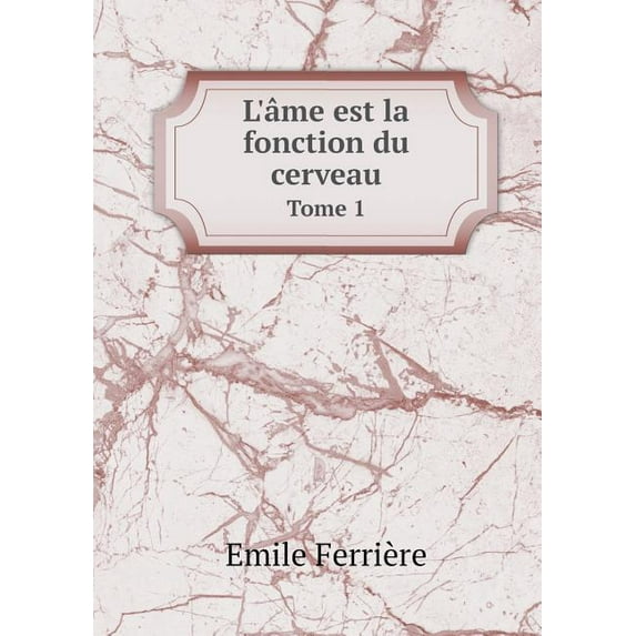 L'Âme Est La Fonction Du Cerveau Tome 1 (Paperback)