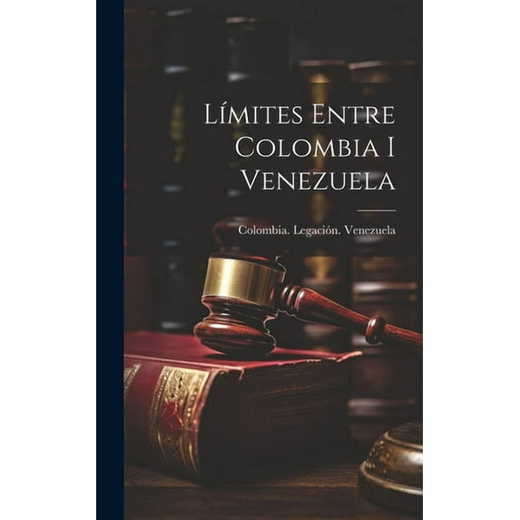Límites Entre Colombia I Venezuela (Hardcover)