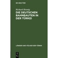 thumbnail image 1 of LÃ¤nder Und VÃ¶lker Der TÃ¼rkei Die Deutschen Bahnbauten in Der TÃ¼rkei, Book 12, (Hardcover), 1 of 1