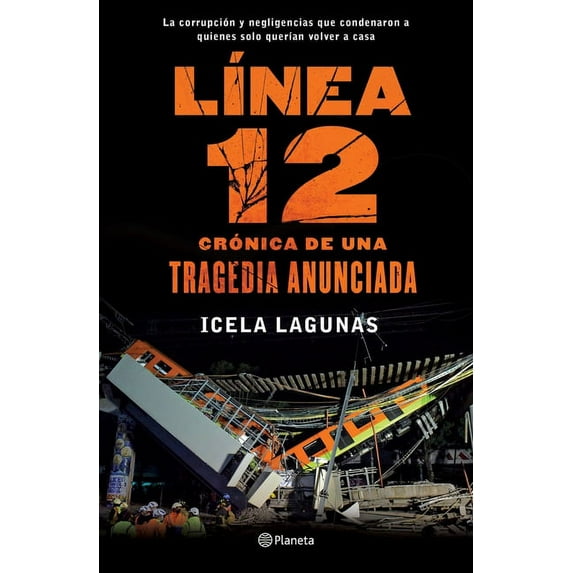 Línea 12: Crónica de Una Tragedia Anunciada: La Corrupción Y Negligencias Que Condenaron a Quienes Solo Querían Volver a Casa (Paperback)