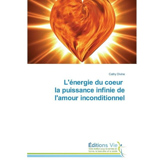 Omn.Vie: L'Énergie Du Coeur La Puissance Infinie de l'Amour Inconditionnel (Paperback)