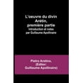 thumbnail image 1 of L'oeuvre du divin Arétin, première partie; Introduction et notes par Guillaume Apollinaire, (Paperback), 1 of 1