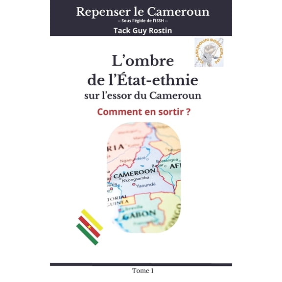 L'ombre de l'tat-ethnie sur l'essor du Cameroun: Comment en sortir ?, (Paperback)