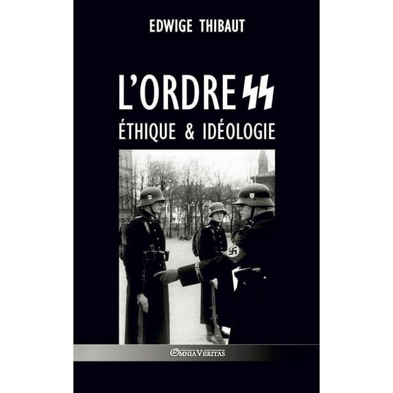L'ordre SS - Ãthique & Idéologie, (Hardcover)