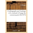 thumbnail image 1 of L'orthographe par l'analogie et le contraste à l'usage des commençants (Paperback), 1 of 1