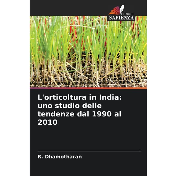 L'orticoltura in India: uno studio delle tendenze dal 1990 al 2010, (Paperback)