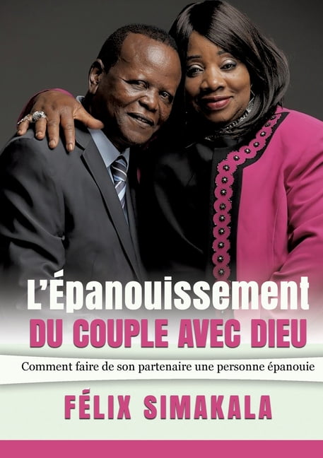 L'Ãpanouissement Du Couple Avec Dieu: Comment faire de son partenaire une personne Ã©panouie, (Paperback)