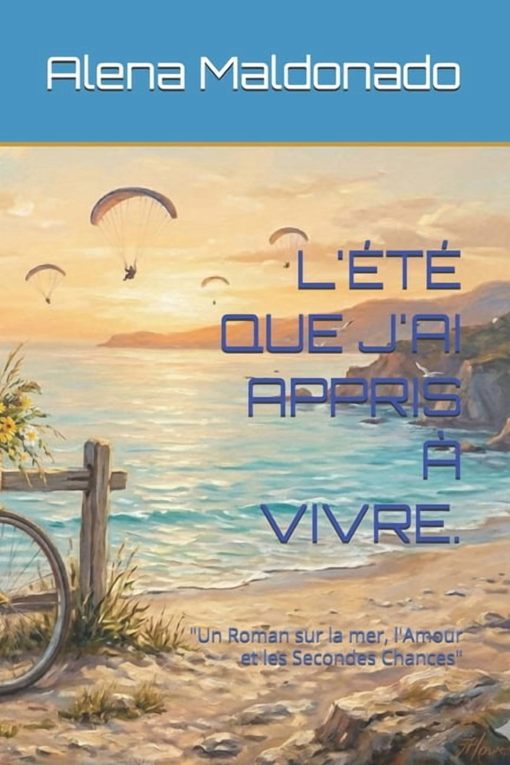 L'Été Que j'Ai Appris À Vivre.: "Un Roman sur la mer, l'Amour et les Secondes Chances", (Paperback)