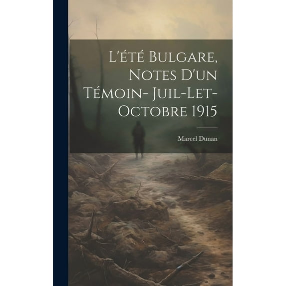 L'été bulgare, notes d'un témoin- juil-let-Octobre 1915 (Hardcover)