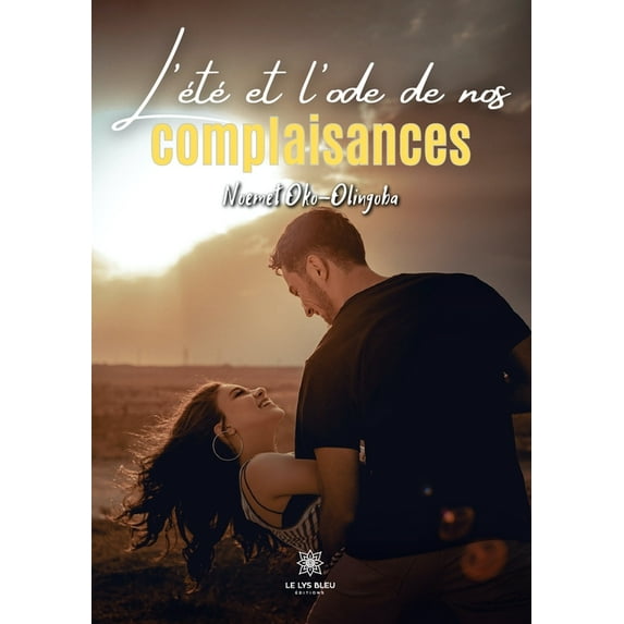 L'été et l'ode de nos complaisances, (Paperback)