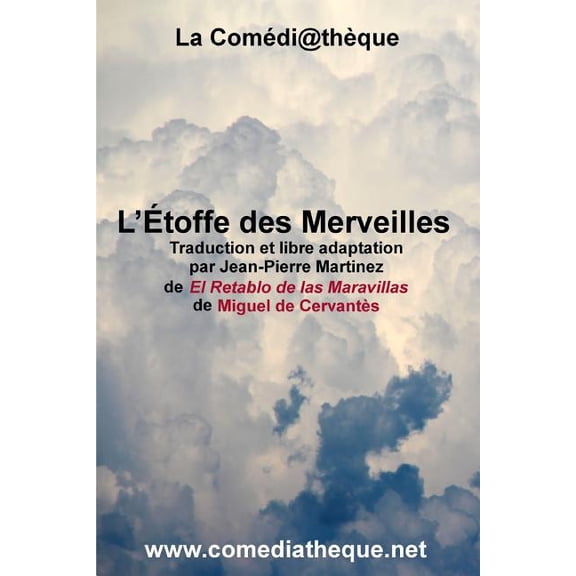 L'toffe Des Merveilles: Traduction Et Libre Adaptation Par Jean-Pierre Martinez de El Retablo de Las Maravillas de Miguel de Cervants (Paperback)