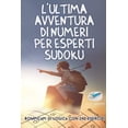 thumbnail image 1 of L'ultima avventura di numeri per esperti Sudoku Rompicapi di logica con 240 esercizi (Paperback), 1 of 1
