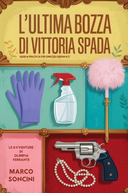 L'ultima bozza di Vittoria Spada: guida pratica per omicidi ordinati., (Paperback)