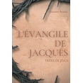 thumbnail image 1 of L'Ãvangile de Jacques: Un livre apocryphe du Nouveau testament attribuÃ© Ã  Jacques, frÃ¨re de JÃ©sus, (Paperback), 1 of 1