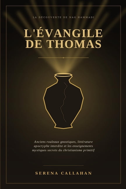 L'Évangile de Thomas: Anciens rouleaux gnostiques, littérature apocryphe interdite et les enseignements mystiques secret, (Paperback)