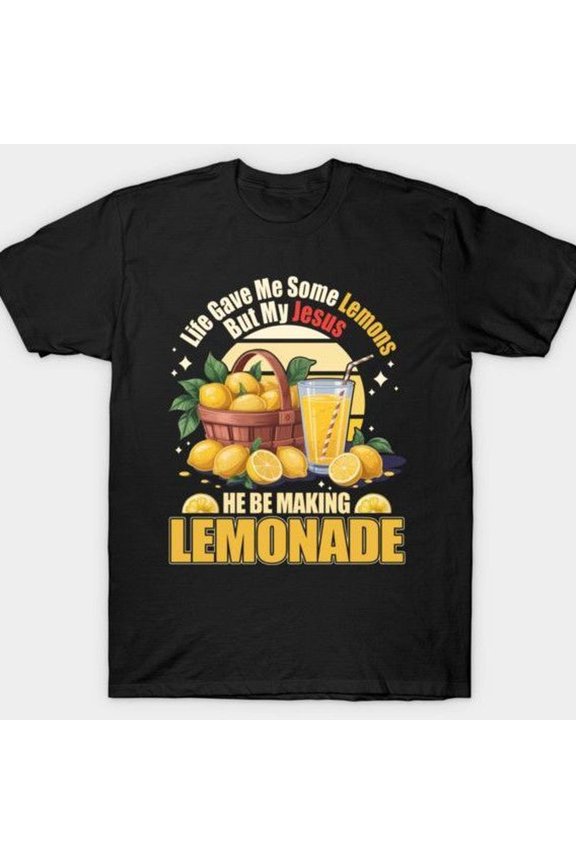 L1ife Gave Me S1ome Lemon But My Jesue Be Makin' L1EMONADE Funny 2025 T-S1Hirt