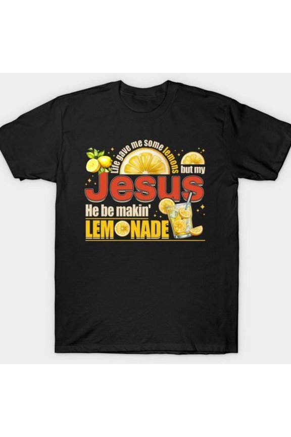 L1ife Gave Me S1ome Lemon But My Jesue Be Makin' L1EMONADE vintage stY1Le 2025 r T-S1Hirt