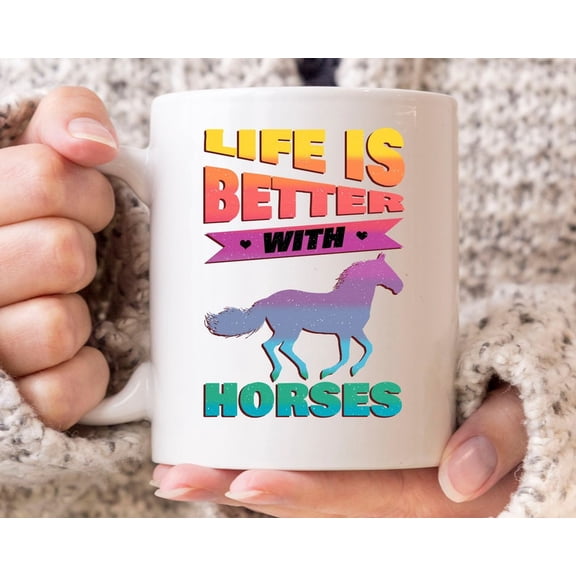 L1ife Is Better With Horses Mug, Cute Horse Riding Coffee Cup For Horse Lovers, Cute Equestrian Rider GifT1 Idea For M1en And WoM1en