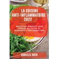 thumbnail image 1 of La Cuisine Ant-Inflammatoire 2022: Recettes Simples Pour Perdre Du Poids Et Diminuer l'Inflammation, (Paperback), 1 of 1