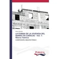 thumbnail image 1 of LA FORMA DE LA VIVIENDA DEL BARRIO EN CARACAS - Vol. 1: Marco TeÃ³rico, (Paperback), 1 of 1