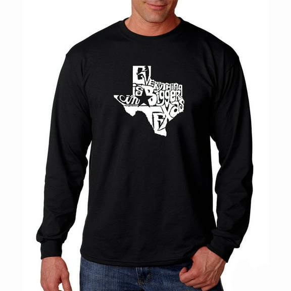 LA Pop Art Men's Word Art Long Sleeve T-shirt - Everything is Bigger in Texas