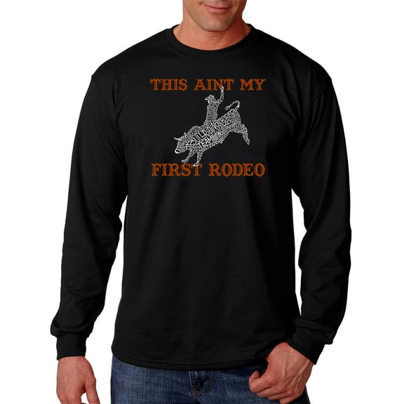 LA Pop Art Men's Word Art Long Sleeve T-shirt - This Aint My First Rodeo