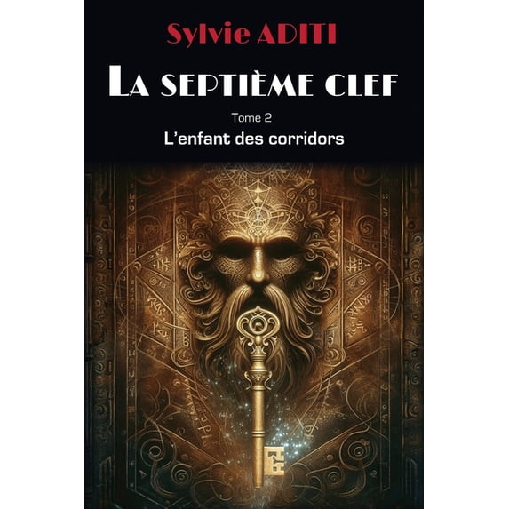 La Septième Clef LA SEPTIEME CLEF Tome 2: L'enfant des corridors, Book 2, (Paperback)