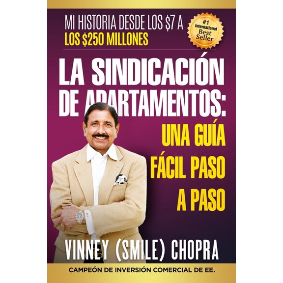 LA SINDICACIN DE APARTAMENTOS Una Gua Fcil Paso A Paso: Mi historia desde los $7 a los $250 millones, (Paperback)