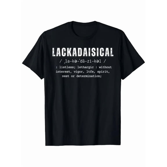 LACKADAISICAL Funny Lethargic Definition T-Shirt - Lightweight All-Season Casual Tee for Gym, Casual Attire & Sports - Black Shirt with White Text - Regular Fit Round Neck
