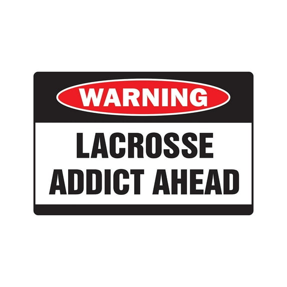 LACROSSE ADDICT Warning Aluminum Sign sport team serioucoach high middle school award