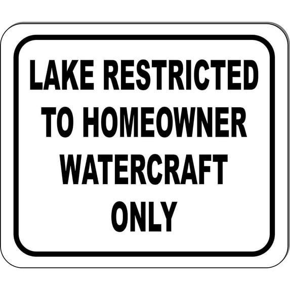 LAKE RESTRICTED TO HOMEOWNER WATERCRAFT ONLY Aluminum Composite Sign, 20"x24"