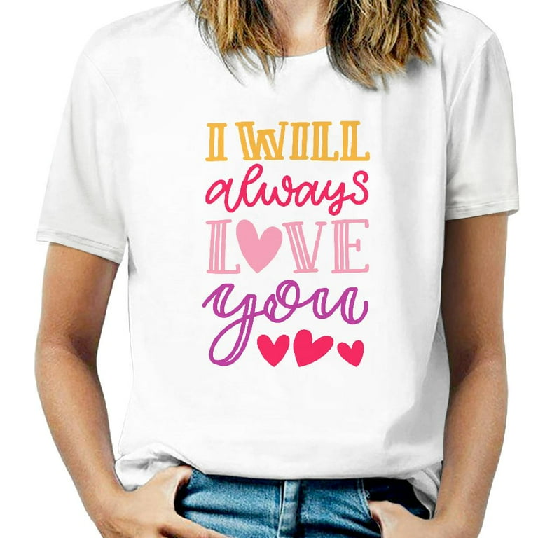 Always Love women T Shirt Always Love women T Shirt