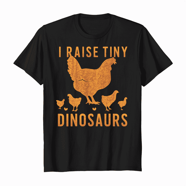 I Raise Tiny Dinosaurs Chicken Lover Tshirt