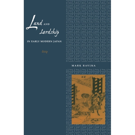 LAND AND LORDSHIP IN EARLY MODERN JAPAN