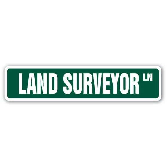 LAND SURVEYOR Street Sign surveying land property line job | Indoor/Outdoor |  30" Wide