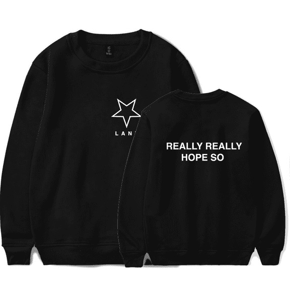 LANY Merch Sweatshirt Really Really Hope So Long Sleeve Crewneck Women Men Hoodie