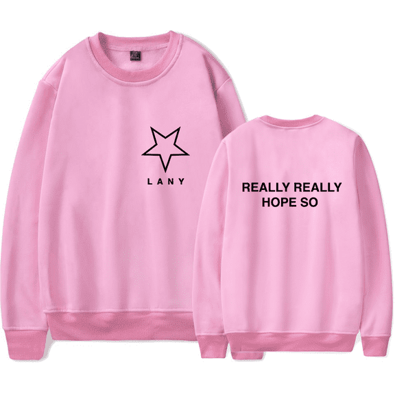 LANY Merch Sweatshirt Really Really Hope So Long Sleeve Crewneck Women Men Hoodie
