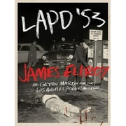JAMES ELLROY; GLYNN MARTIN; LOS ANGELES POLICE MUSEUM LAPD '53 (Hardcover)