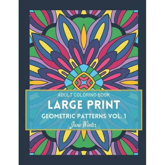 LARGE PRINT Geometric Patterns Vol. 1: Adult Coloring Book for Relaxation (Paperback)(Large Print)