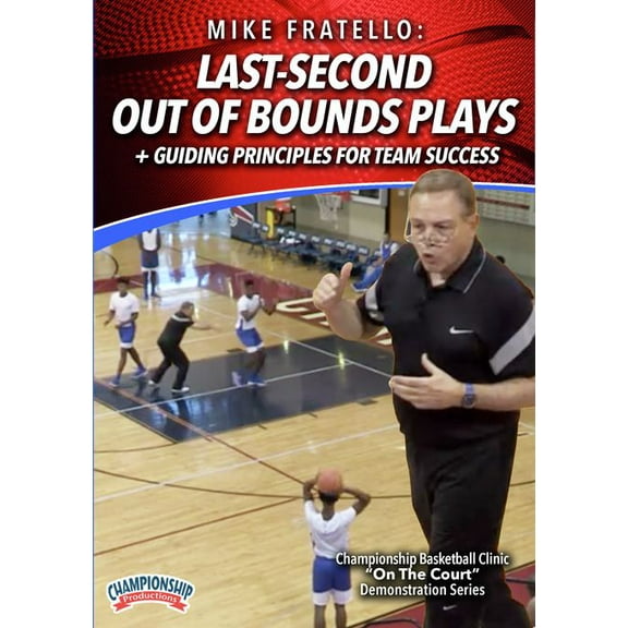 LAST-SECOND OUT OF BOUNDS PLAYS + GUIDING PRINCIPLES FOR TEAM SUCCESS (FRATELLO)
